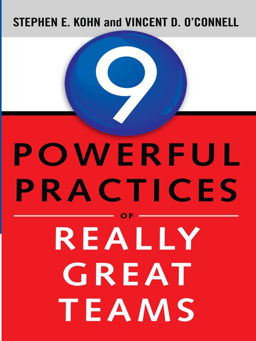 Title details for 9 Powerful Practices of Really Great Teams by Stephen E. Kohn - Available